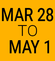 March 28-May 1 gold background black lettering